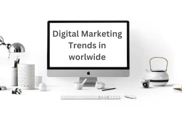 Digital Marketing Trends in Worldwide